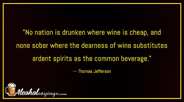 No Nation Is Drunken Where Wine Is Cheap And None Sober Where The Alcohol Sayings Liquor Quotes